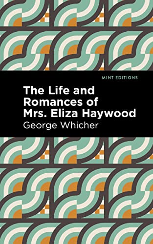The Life And Romances Of Mrs. Eliza Haywood - 9781513291604