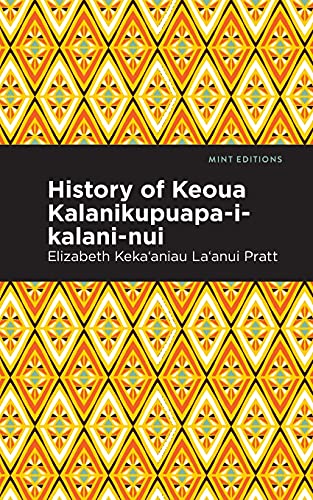 History Of Keoua Kalanikupuapa-I-Kalani-Nui: Father Of Hawaiian Kings (Mint Editions)