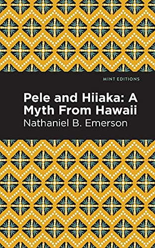 Pele And Hiiaka: A Myth From Hawaii (Mint Editions)