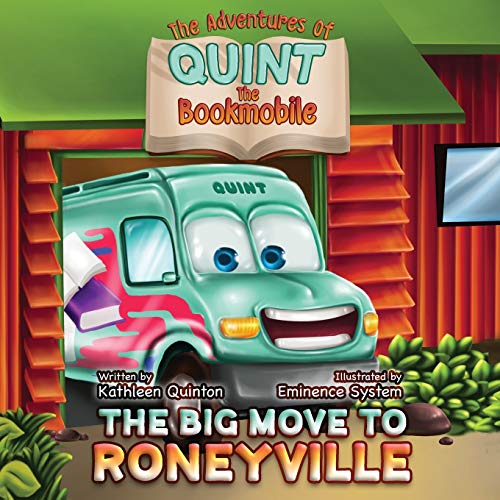 The Adventures Of Quint The Bookmobile: The Big Move To Roneyville