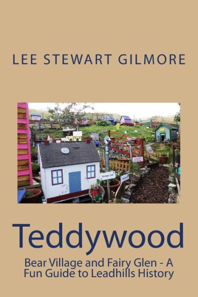 Teddywood Bear Village: A Fun Guide To Leadhills History