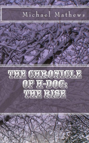 The Chronicle Of H-Dog: The Rise