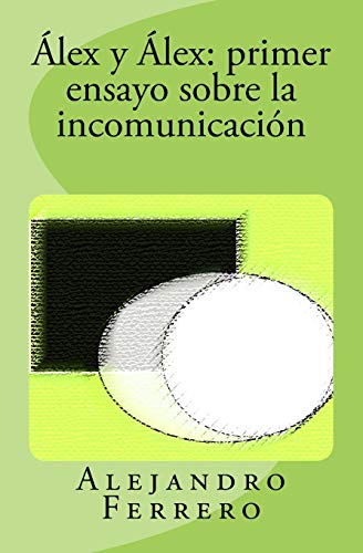 ?ülex y ?ülex: primer ensayo sobre la incomunicaci??n (Spanish Edition)