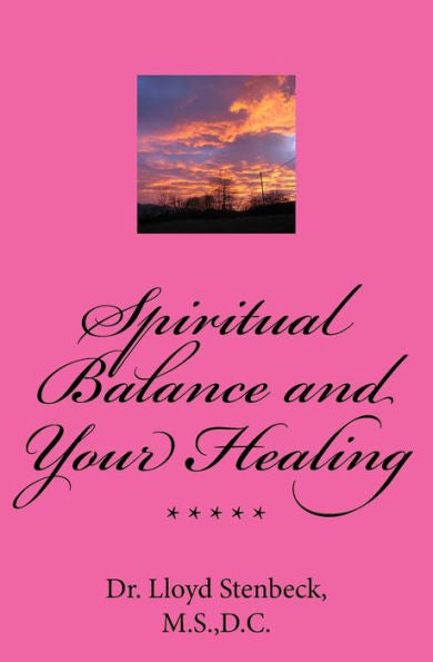 Spiritual Balance And Your Healing: Resolving Blocks To Your God Relationship Integrity, And To Health Problems Due To Spiritual Issues. (Holistic Self-Healing Booklets)