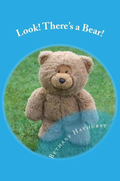 Look! There's A Bear!: A Delightful Bedtime Story Picture Book For Babies - Preschool Children