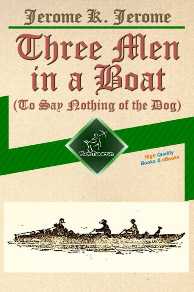 Three Men In A Boat (To Say Nothing Of The Dog): New Illustrated Edition With 67 Original Drawings By A. Frederics, A Detailed Map Of Tour, And A Photo Of The Three Men