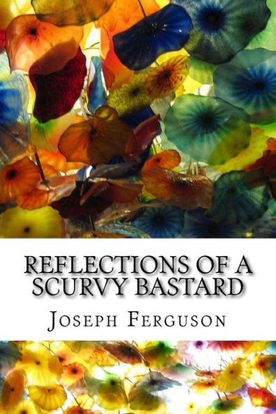 Reflections Of A Scurvy Bastard
