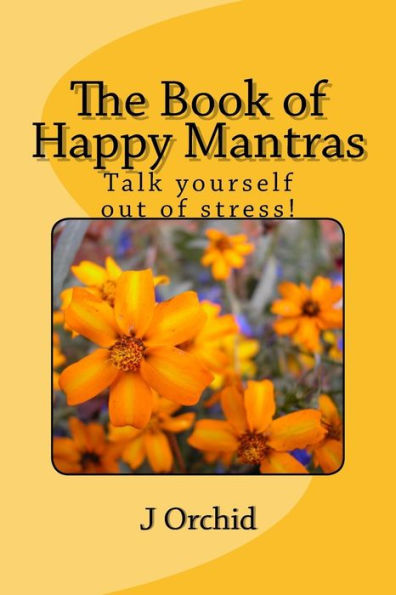 The Book Of Happy Mantras: Talk Yourself Out Of Stress!