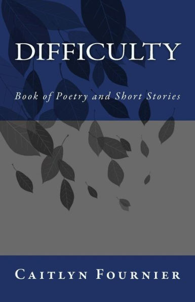 Difficulty: Book Of Poetry And Short Stories