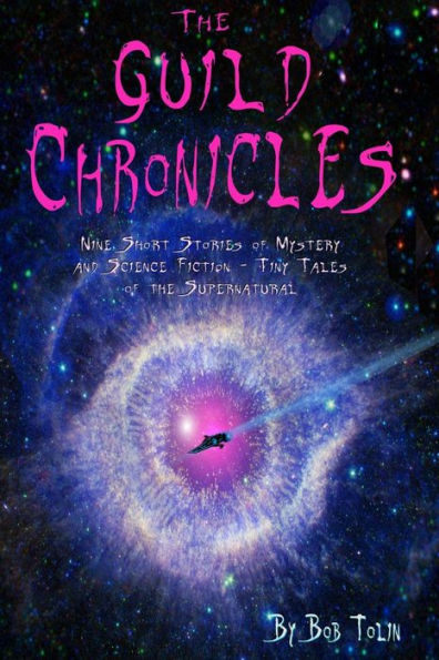 The Guild Chronicles: Nine Short Stories Of Mystery And Science Fiction