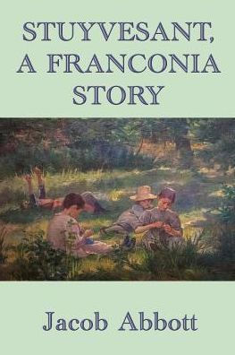 Stuyvesant, A Franconia Story - 9781515417590