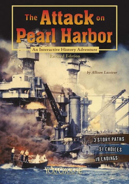 The Attack On Pearl Harbor: An Interactive History Adventure (You Choose: History)