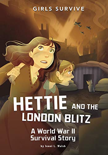 Hettie and the London Blitz: A World War II Survival Story (Girls Survive)
