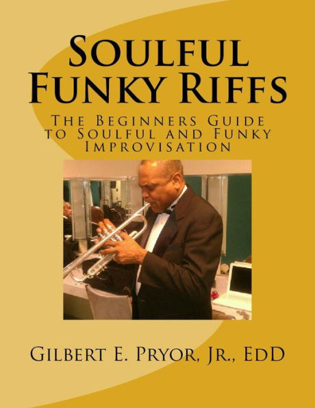 Soulful Funky Riffs: The Beginners Guide To Soulful And Funky Improvisation