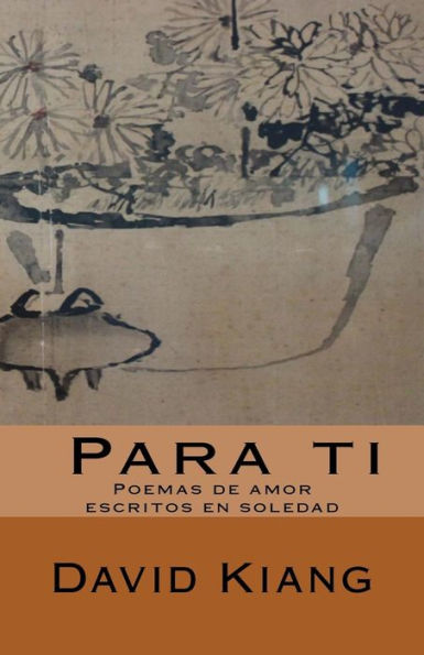Poemas Para Ti: Poemas De Amor Escritos En Soledad (Spanish Edition)