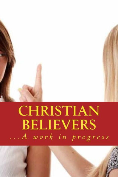 Christian Believers: ...A Work In Progress
