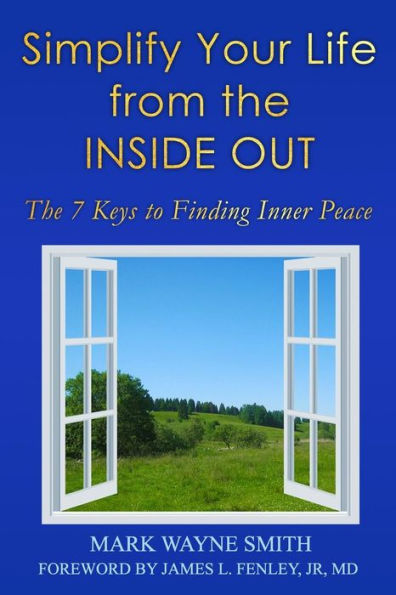 Simplify Your Life From The Inside Out: The 7 Keys To Finding Inner Peace