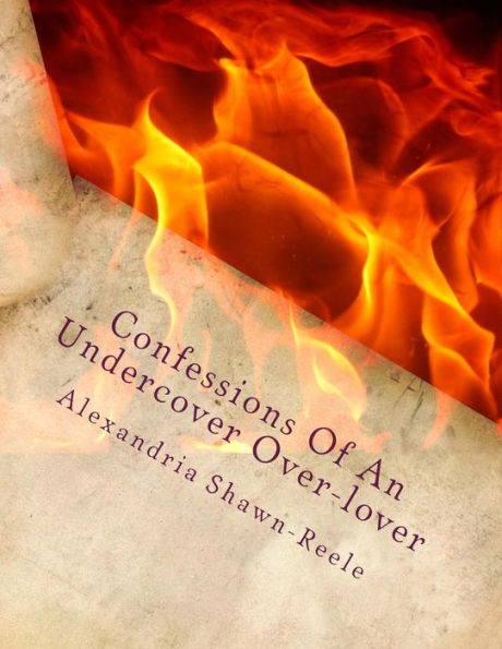 Confessions Of An Undercover Over-Lover