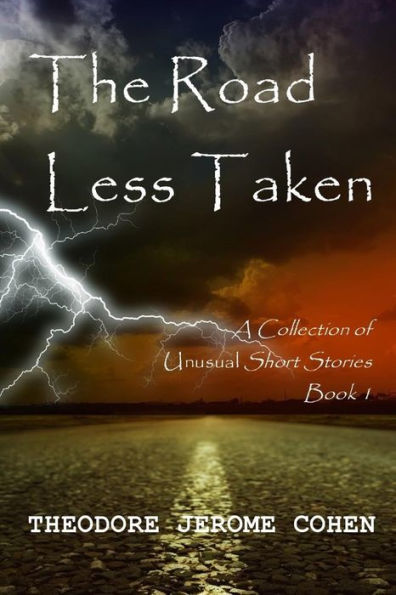 The Road Less Taken: A Collection Of Unusual Short Stories (Book1)