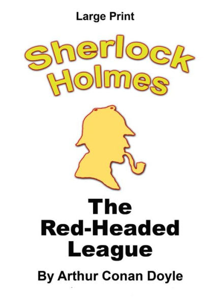 The Red-Headed League - Sherlock Holmes In Large Print (Sherlock Holmes - Large Print)