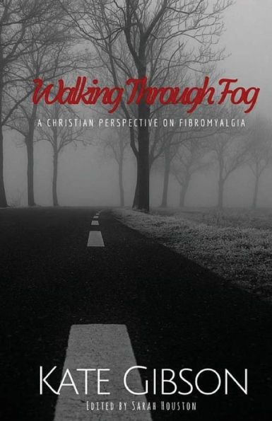 Walking Through Fog: A Christian Perspective On Fibromyalgia
