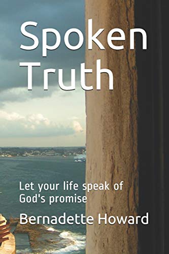 Spoken Truth: Let Your Life Speak Of God's Promise