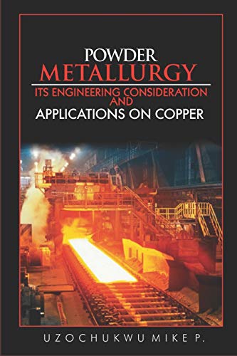 Powder Metallurgy: Its Engineering Consideration And Applications On Copper