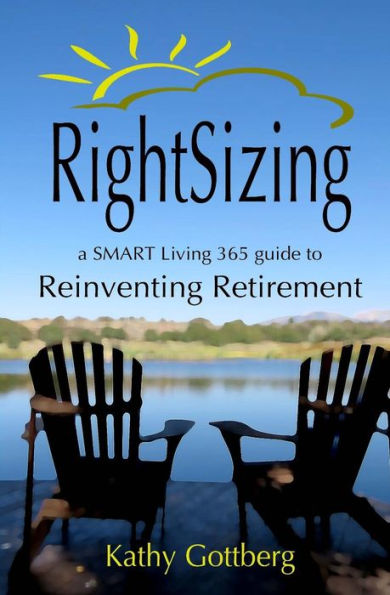 Rightsizing * A Smart Living 365 Guide To Reinventing Retirement