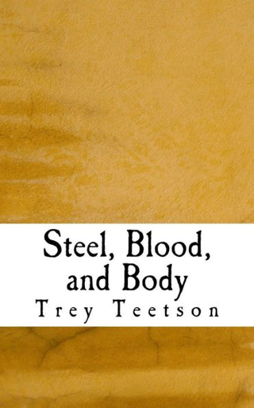 Steel, Blood, And Body