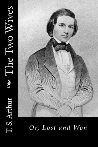 The Two Wives: Or, Lost And Won