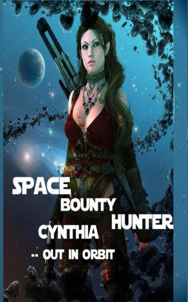 Space Bounty Hunter Cynthia Out In Orbit