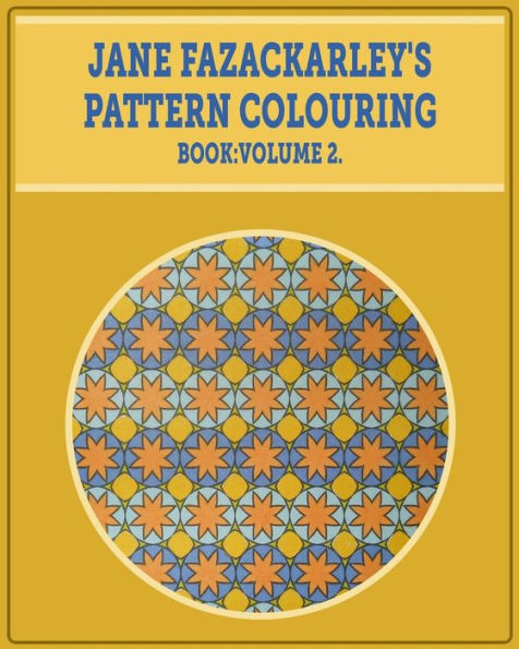 Jane Fazackarley's Pattern Colouring Book: Volume 2 (The Pattern Colouring Book)