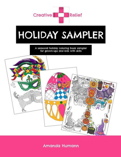 Creative Relief Holiday Sampler: A Seasonal Holiday Coloring Book For Grown-Ups And Kids With Skills