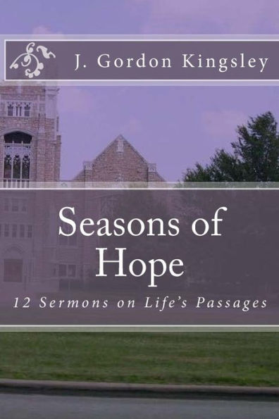 Seasons Of Hope: 12 Sermons On Life's Passages (Sermons That Make Sense)