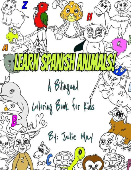 Learn Spanish Animals!: A Bilingual Coloring Book For Kids