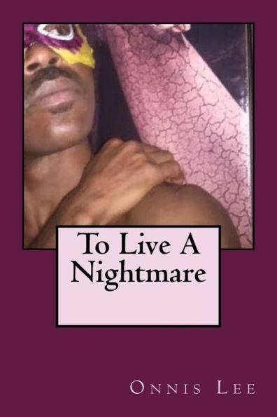 To Live A Nightmare