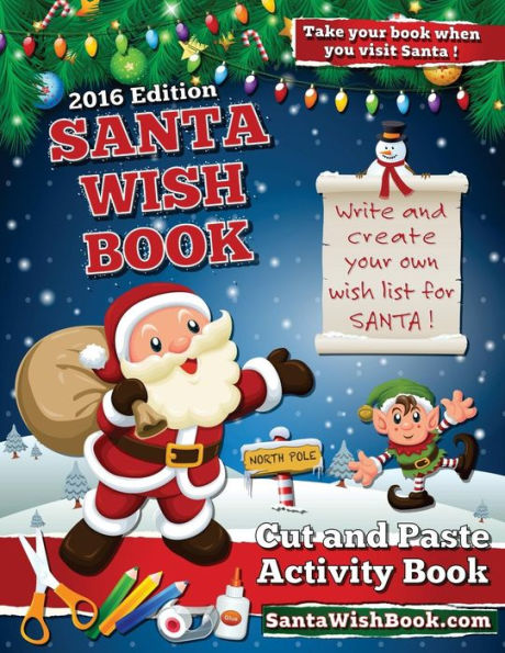 Santa Wish Book 2016 Edition: Cut And Paste A Wish List For Santa