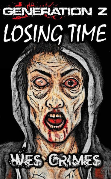 Generation Z: Losing Time (2Nd Edition): Book 1 Of The Generation Z Series