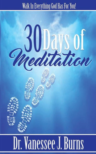 30 Days Of Meditation: Walk In Everything God Has For You