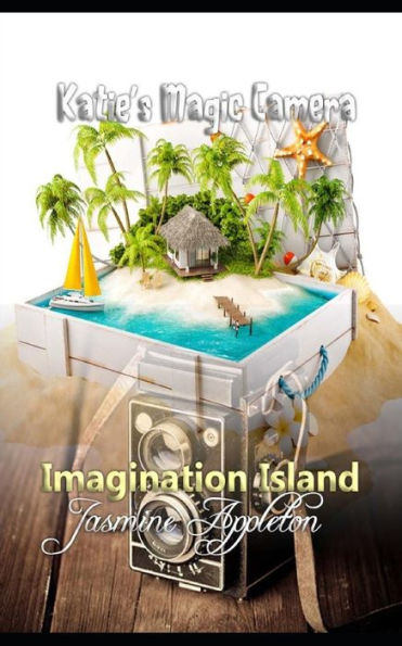 Imagination Island (Katie's Magic Camera)