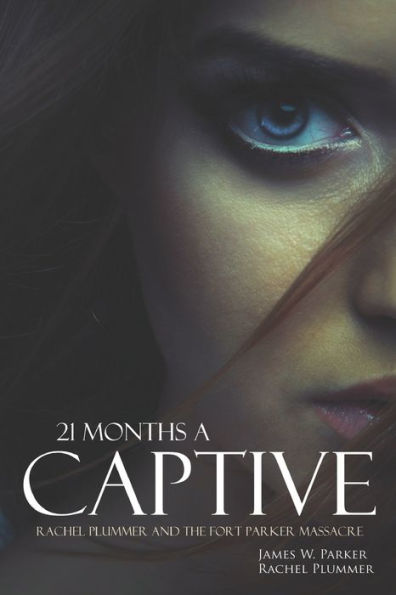 21 Months A Captive: Rachel Plummer And The Fort Parker Massacre (Annotated)