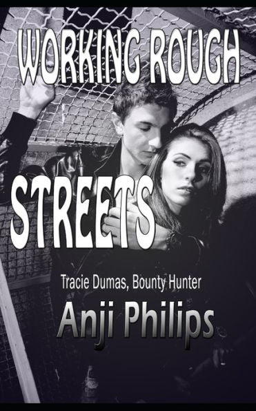 Working Rough Streets (Tracie Dumas, Bounty Hunter)