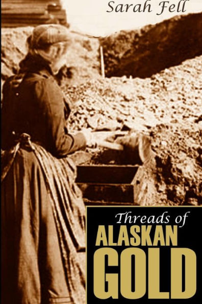 Threads Of Alaskan Gold (Expanded, Annotated)