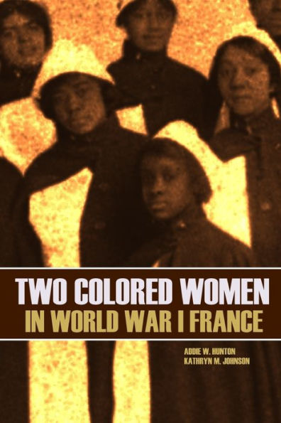 Two Colored Women In World War I France (New Intro, Annotated)