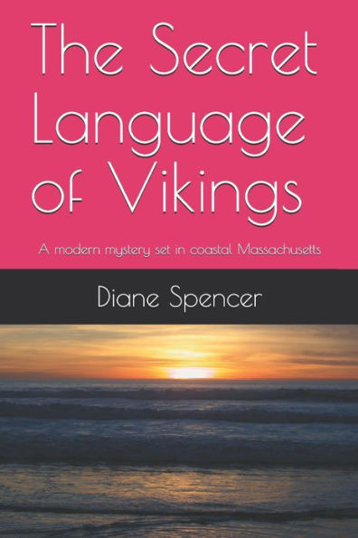 The Secret Language Of Vikings: A Modern Mystery Set In Coastal Massachusetts