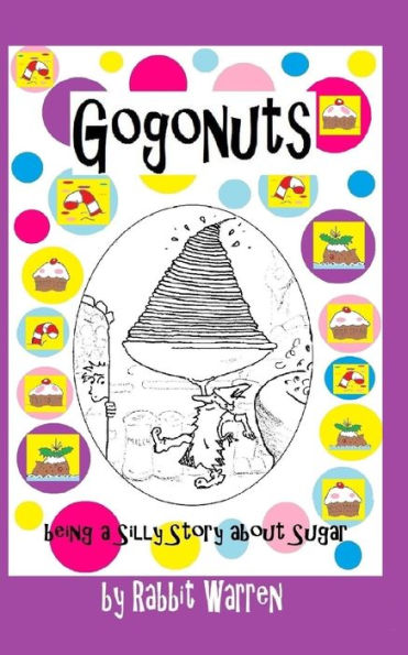 Gogonuts: A Silly Story About Sugar (Children´S Book Fantasies By Rabbit Warren)