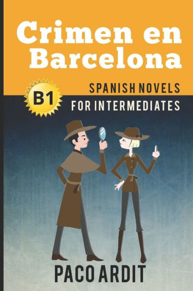 Spanish Novels: Crimen En Barcelona (Spanish Novels For Intermediates - B1) (Spanish Novels Series)