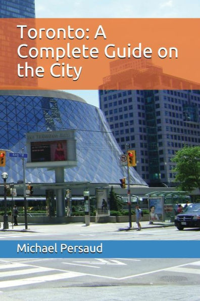Toronto: A Complete Guide On The City