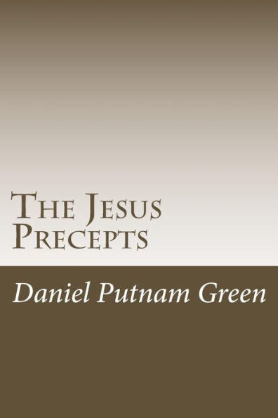 The Jesus Precepts: The Instructions Of Christ For Humanity, With No Commentary Or Interpretation.