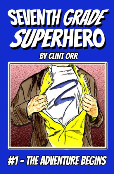 Seventh Grade Superhero: The Adventure Begins